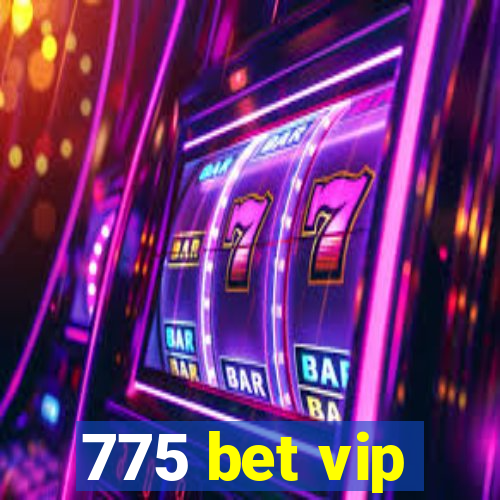 775 bet vip